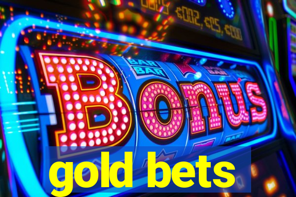 gold bets